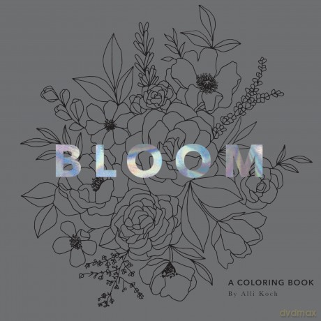 Bloom: A Flower Coloring Book: A Coloring Book - Alli Koch [KSIĄŻKA]