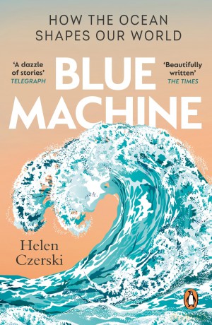 Blue Machine: How the Ocean Shapes Our World - Helen Czerski [KSIĄŻKA]