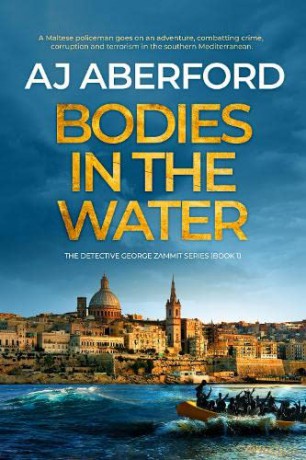 Bodies in the Water: 1 (The Inspector George Zammit Series) - AJ Aberford [KSIĄŻKA]