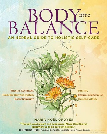 Body into Balance: An Herbal Guide to Holistic Self-Care - Noel, Maria Groves [KSIĄŻKA]