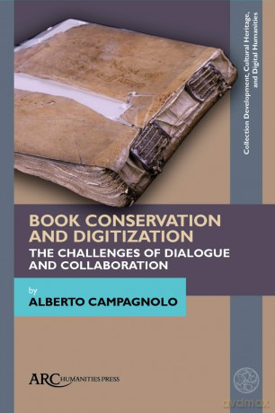 Book Conservation and Digitization: The Challenges of Dialogue and Collaboration (Collection Development, Cultural Heritage, and Digital Human) - Postdoctoral Fellow in Data Curation for Medieval Studies Alberto Campagnolo [KSIĄŻKA]