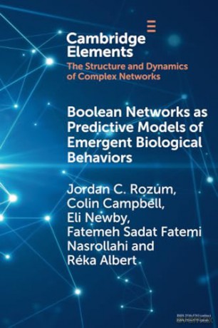 Boolean Networks as Predictive Models of Emergent Biological Behaviors (Elements in the Structure and Dynamics of Complex Networks) - Jordan C. Rozum [KSIĄŻKA]