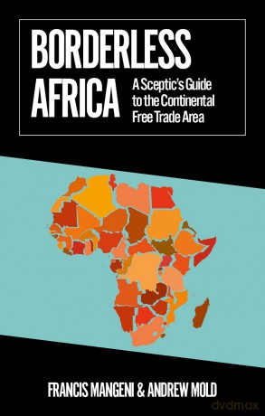Borderless Africa: A Sceptic's Guide to the Continental Free Trade Area (African Arguments) - Francis Mangeni [KSIĄŻKA]