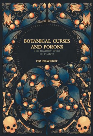 Botanical Curses and Poisons: The Shadow-Lives of Plants (Folk Magic) - Fen Inkwright [KSIĄŻKA]