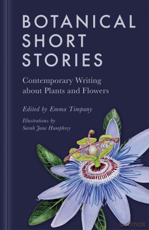 Botanical Short Stories: Contemporary Writing about Plants and Flowers - Emma Timpany [KSIĄŻKA]