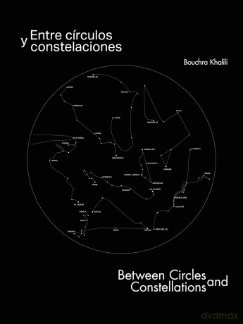 Bouchra Khalili. Entre círculos y constelaciones: Between Circles and Constellations [KSIĄŻKA]