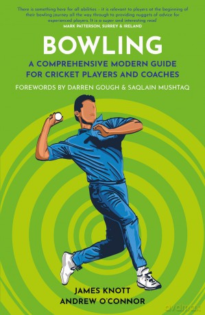 Bowling: A Comprehensive Modern Guide for Players and Coaches (Cricket Guides) - James Knott [KSIĄŻKA]