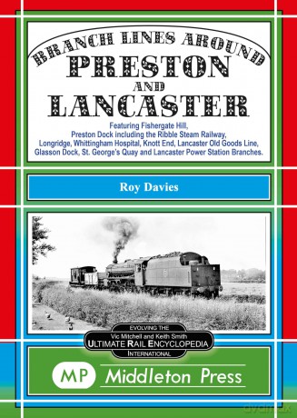 Branch Lines Around Preston and Lancaster.: Fishergate Hill (goods), Preston Dock (featuring the Ribble Steam Railway), Longridge, Knott End, Lancaster Old Line. - Roy Davies [KSIĄŻKA]