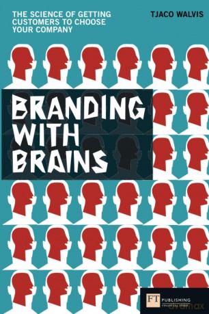 Branding with Brains: The Science of Getting Customers to Choose Your Company (Financial Times Series) - Tjaco Walvis [KSIĄŻKA]