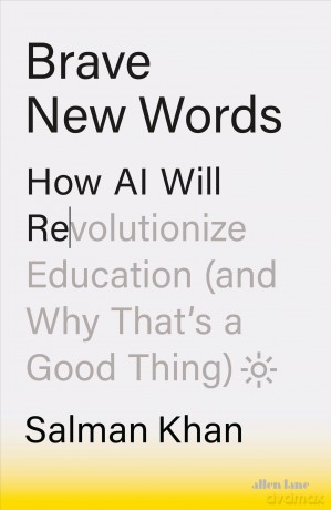 Brave New Words: How AI Will Revolutionize Education (and Why That's a Good Thing) - Salman Khan [KSIĄŻKA]
