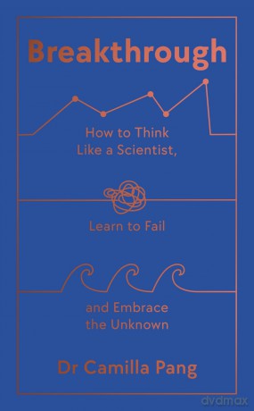 Breakthrough: How to Think Like a Scientist, Learn to Fail and Embrace the Unknown - Camilla Pang [KSIĄŻKA]