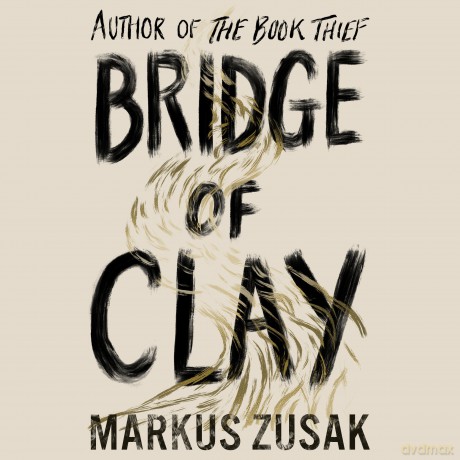 Bridge of Clay: The redemptive, joyous bestseller by the author of THE BOOK THIEF - Markus Zusak [KSIĄŻKA]