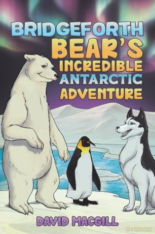 Bridgeforth Bear's Incredible Antarctic Adventure - David MacGill [KSIĄŻKA]