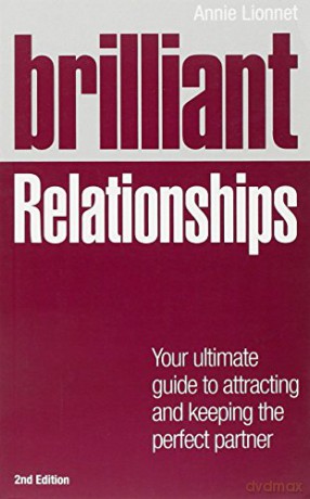 Brilliant Relationships 2e: Your ultimate guide to attracting and keeping the perfect partner (2nd Edition) (Brilliant Lifeskills) - Annie Lionnet [KSIĄŻKA]