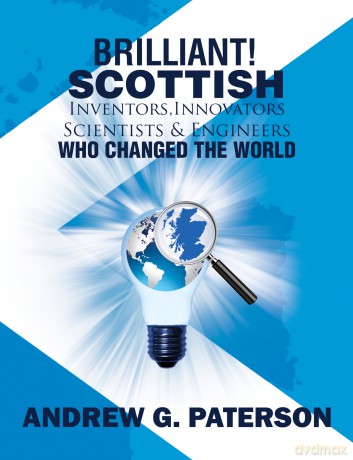 Brilliant! Scottish Inventors, Innovators, Scientists and Engineers Who Changed the World - Andrew G. Paterson [KSIĄŻKA]