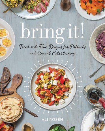 Bring It!: Tried and True Recipes for Potlucks and Casual Entertaining - Ali Rosen [KSIĄŻKA]