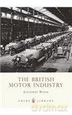 British Motor Industry (Shire Archaeology 60) [KSIĄŻKA]