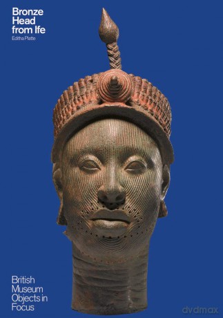 Bronze Head From Ife (Objects in Focus) - Editha Platte [KSIĄŻKA]