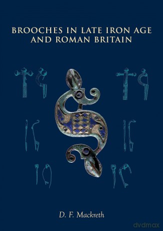 Brooches in Late Iron Age and Roman Britain - D. F. Mackreth [KSIĄŻKA]