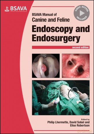 BSAVA Manual of Canine and Feline Endoscopy and Endosurgery, 2nd Edition (BSAVA British Small Animal Veterinary Association) - Philip Lhermette [KSIĄŻKA]