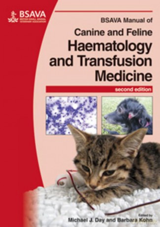 BSAVA Manual of Canine and Feline Haematology and Transfusion Medicine (BSAVA British Small Animal Veterinary Association) - Michael J. Day [KSIĄŻKA]