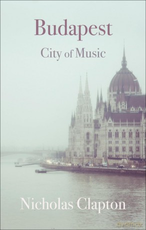 Budapest: City of Music (Armchair Traveller) - Nicholas Clapton [KSIĄŻKA]