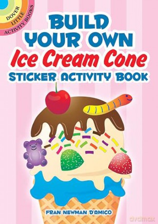 Build Your Own Ice Cream Cone Sticker Activity Book - Fran Newman-D'Amico [KSIĄŻKA]