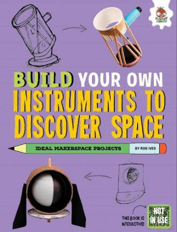 Build Your Own Instruments to Discover Space - Rob Ives [KSIĄŻKA]