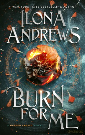 Burn for Me: A Hidden Legacy Novel - Andrews Ilona [KSIĄŻKA]