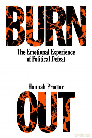 Burnout: The Emotional Experience of Political Defeat - Hannah Proctor [KSIĄŻKA]