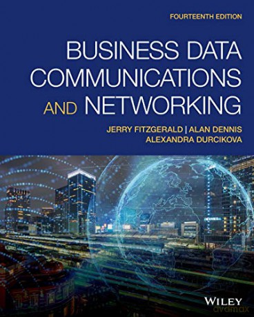 Business Data Communications and Networking, 14th Edition - Jerry FitzGerald [KSIĄŻKA]