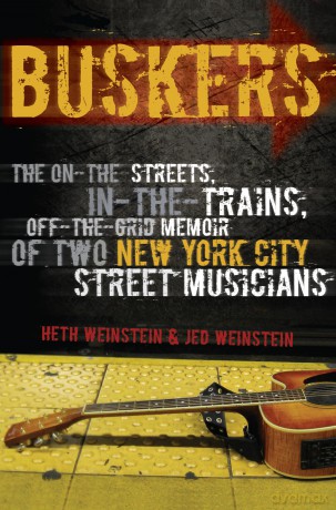 Buskers: The On-the-Streets, In-the-Trains, Off-the-Grid Memoir of Two New York City Street Musicians - Heth Weinstein [KSIĄŻKA]
