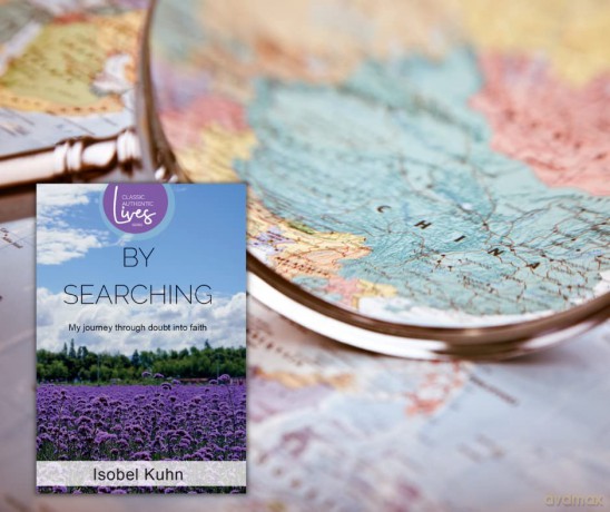 By Searching (Classic Authentic Lives Series): My Journey through Doubt into Faith: By Searching: By Searching (Authentic Classics) - Isobel Kuhn [KSIĄŻKA]