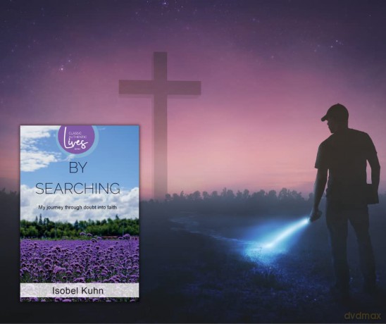 By Searching (Classic Authentic Lives Series): My Journey through Doubt into Faith: By Searching: By Searching (Authentic Classics) - Isobel Kuhn [KSIĄŻKA]