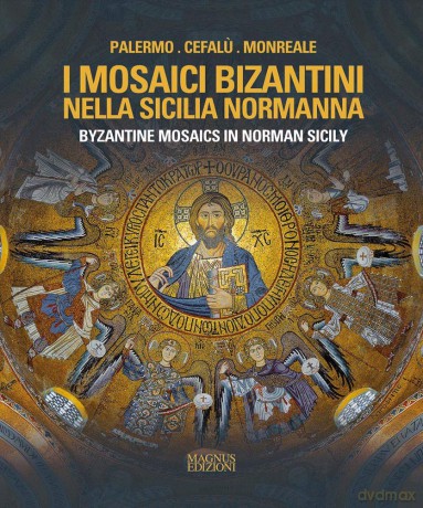 Byzantine Mosaics in Norman Sicily - Adele Cilento [KSIĄŻKA]