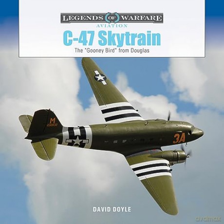C-47 Skytrain: The Gooney Bird from Douglas: 67 (Legends of Warfare: Aviation, 67) - David Doyle [KSIĄŻKA]