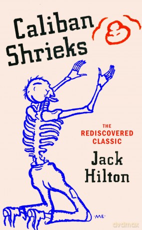 Caliban Shrieks: The 'breathless and dizzying' rediscovered classic novel - Jack Hilton [KSIĄŻKA]