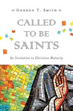 Called to Be Saints: An Invitation to Christian Maturity - Gordon T Smith [KSIĄŻKA]