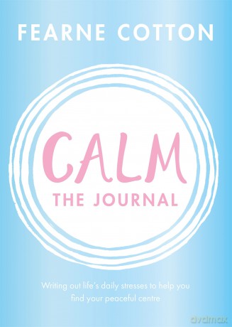 Calm: The Journal: Writing out life's daily stresses to help you find your peaceful centre - Fearne Cotton [KSIĄŻKA]