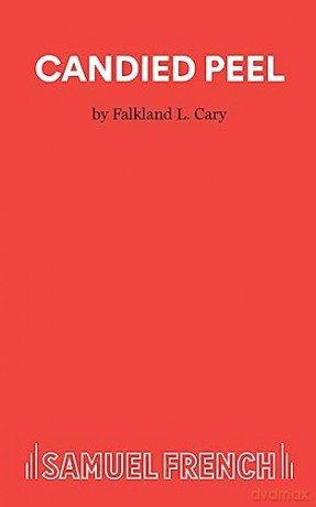 CANDIED PEEL: Play (Acting Edition) - Falkland L. Cary [KSIĄŻKA]