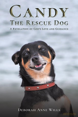 Candy the Rescue Dog: A Revelation of God's Love and Guidance - Deborah Anne Wills [KSIĄŻKA]