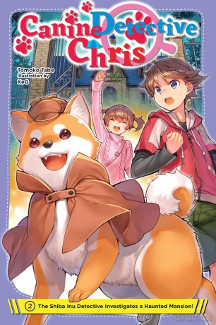 Canine Detective Chris, Vol. 2: The Shiba Inu Detective Investigates a Haunted Mansion! (CANINE DETECTIVE CHRIS NOVEL SC) - Tomoko Tabe [KSIĄŻKA]