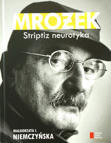 Mrożek. Striptiz neurotyka - Małgorzata I. Niemczyńska [KSIĄŻKA]