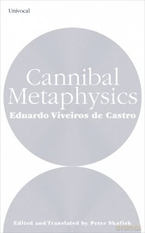 Cannibal Metaphysics (Univocal) - Eduardo Viveiros de Castro [KSIĄŻKA]
