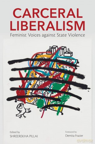 Carceral Liberalism: Feminist Voices against State Violence (Dissident Feminisms) - Shreerekha Pillai [KSIĄŻKA]
