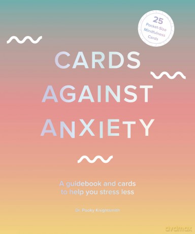 Cards Against Anxiety: A Guidebook and Cards to Help You Stress Less - Dr. Pooky Knightsmith [KSIĄŻKA]