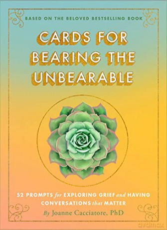 Cards for Bearing the Unbearable: 52 Prompts for Exploring Grief and Having Conversations That Matter - Dr Joanne Cacciatore [KSIĄŻKA]