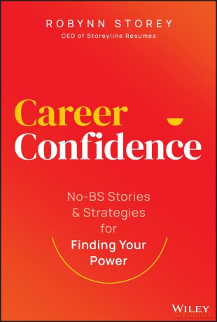 Career Confidence: No-BS Stories and Strategies for Finding Your Power - Robynn Storey [KSIĄŻKA]