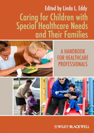 Caring for Children with Special Healthcare Needs and Their Families: A Handbook for Healthcare Professionals - Linda L. Eddy [KSIĄŻKA]