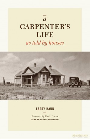 Carpenter's Life as Told by Houses, A - Larry Haun [KSIĄŻKA]